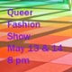 Queer Fashion Show 8 pm May 13-14 Porter Dining Hall